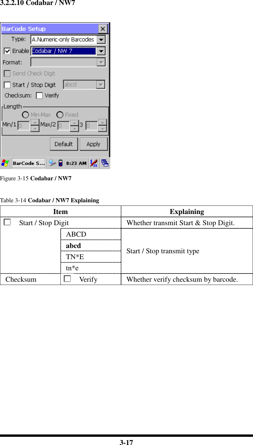  3-17 3.2.2.10 Codabar / NW7   Figure 3-15 Codabar / NW7  Table 3-14 Codabar / NW7 Explaining Item  Explaining Start / Stop Digit  Whether transmit Start &amp; Stop Digit. ABCD abcd   TN*E  tn*e Start / Stop transmit type Checksum  Verify  Whether verify checksum by barcode.             