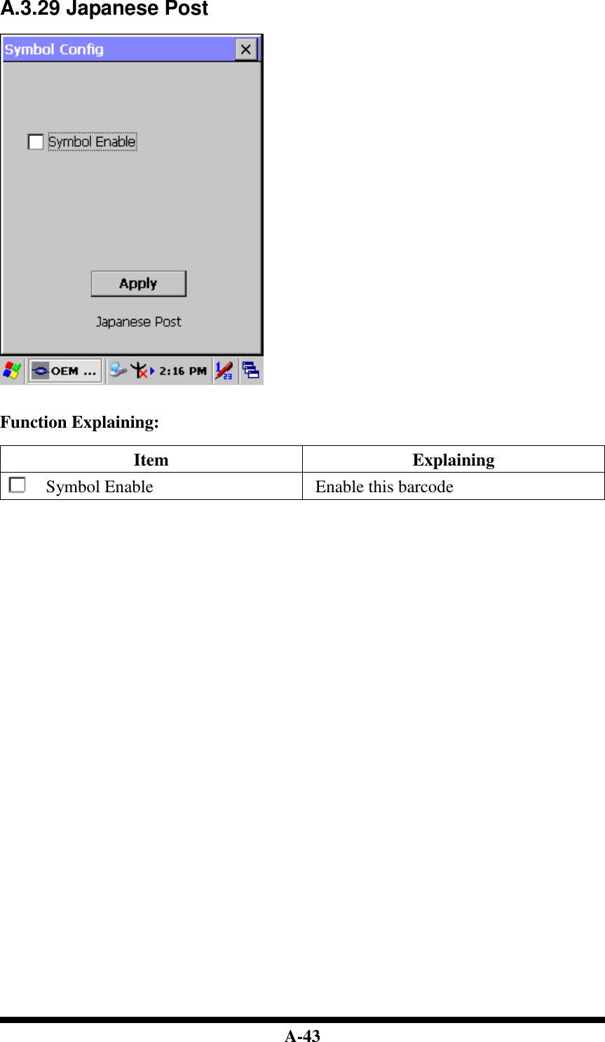  A-43 A.3.29 Japanese Post     Function Explaining:  Item  Explaining Symbol Enable  Enable this barcode                                       