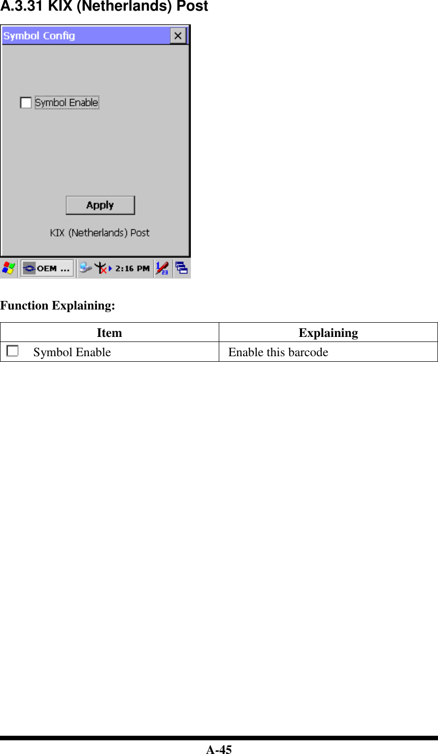  A-45 A.3.31 KIX (Netherlands) Post     Function Explaining:  Item  Explaining Symbol Enable  Enable this barcode                                       