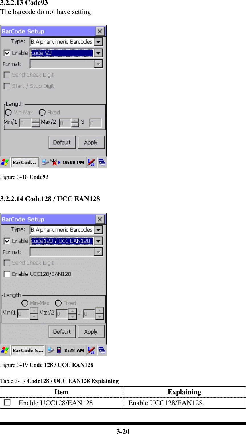  3-20 3.2.2.13 Code93 The barcode do not have setting.   Figure 3-18 Code93   3.2.2.14 Code128 / UCC EAN128   Figure 3-19 Code 128 / UCC EAN128  Table 3-17 Code128 / UCC EAN128 Explaining Item Explaining Enable UCC128/EAN128 Enable UCC128/EAN128. 