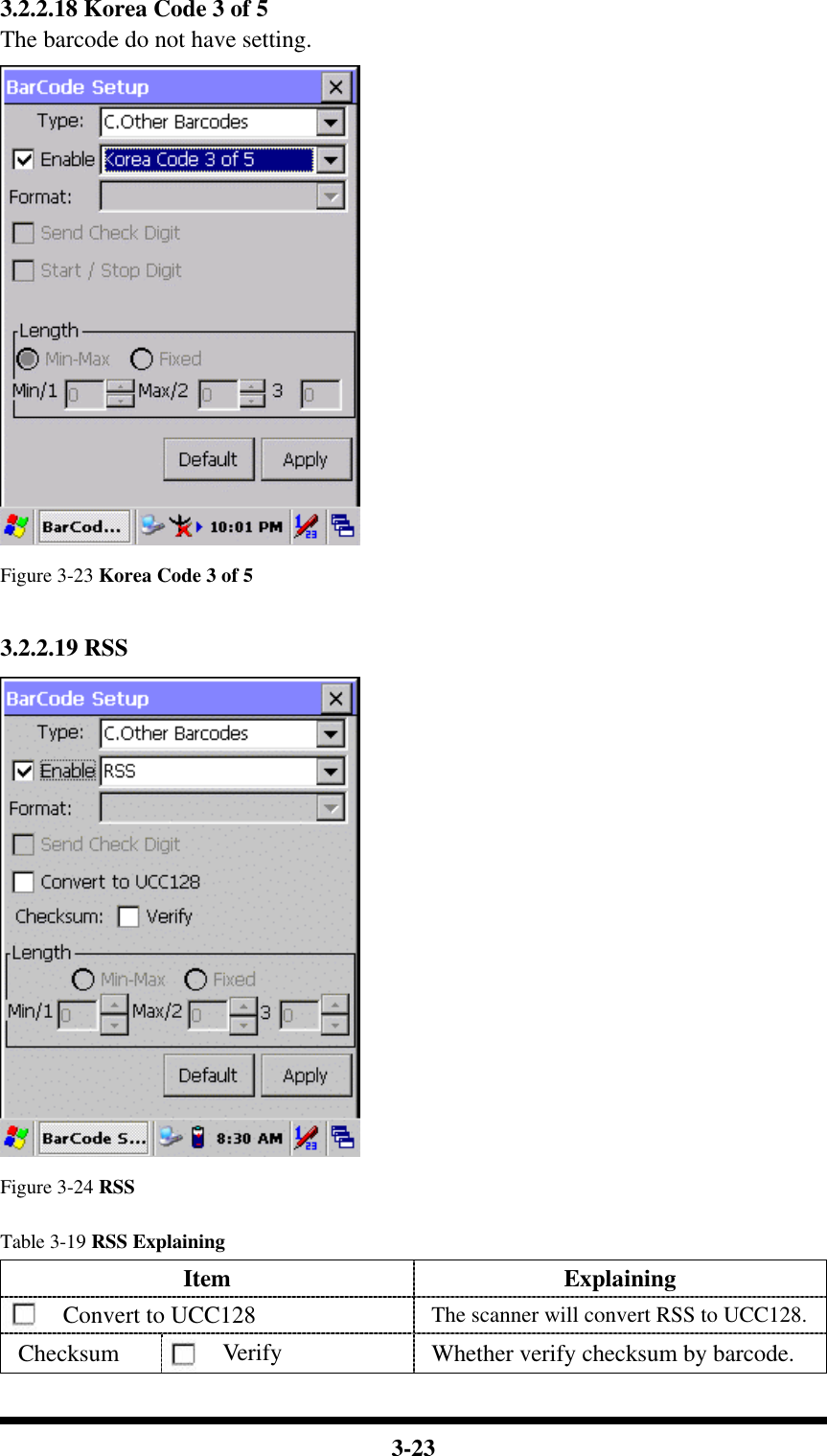  3-23 3.2.2.18 Korea Code 3 of 5 The barcode do not have setting.  Figure 3-23 Korea Code 3 of 5   3.2.2.19 RSS  Figure 3-24 RSS  Table 3-19 RSS Explaining Item Explaining Convert to UCC128 The scanner will convert RSS to UCC128. Checksum Verify Whether verify checksum by barcode. 