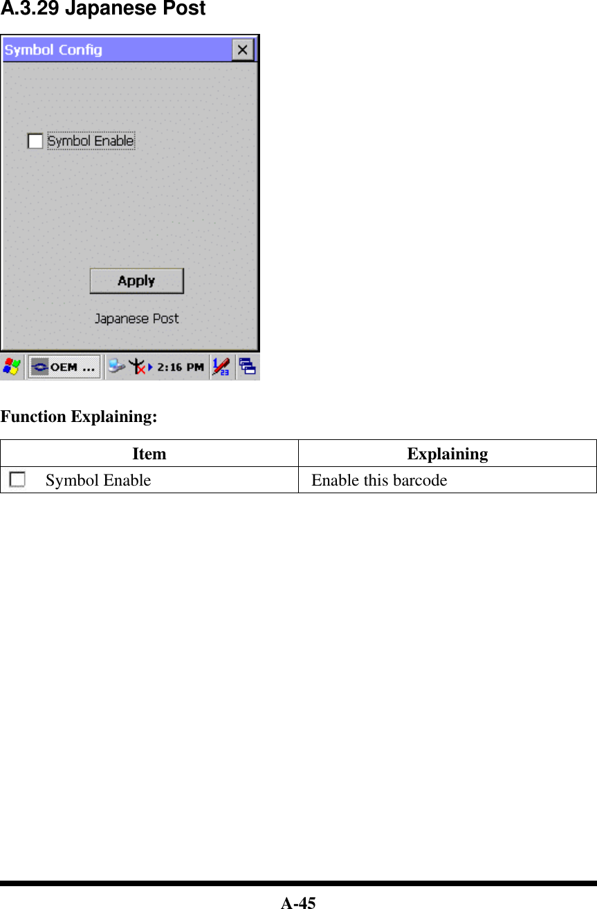  A-45          A.3.29 Japanese Post     Function Explaining:  Item Explaining Symbol Enable Enable this barcode                             