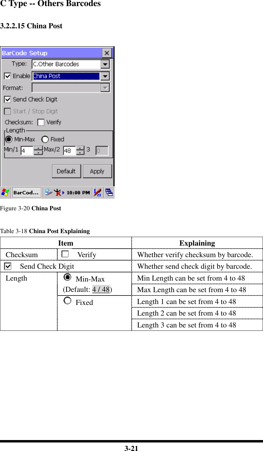  3-21  C Type -- Others Barcodes  3.2.2.15 China Post   Figure 3-20 China Post  Table 3-18 China Post Explaining Item  Explaining Checksum  Verify  Whether verify checksum by barcode. Send Check Digit  Whether send check digit by barcode. Min Length can be set from 4 to 48   Min-Max (Default: 4 / 48)  Max Length can be set from 4 to 48 Length 1 can be set from 4 to 48 Length 2 can be set from 4 to 48 Length   Fixed Length 3 can be set from 4 to 48         