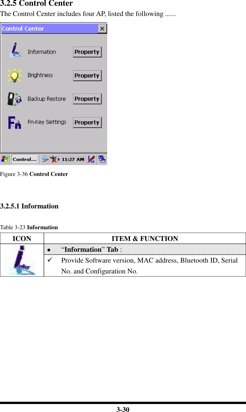  3-30   3.2.5 Control Center The Control Center includes four AP, listed the following ......  Figure 3-36 Control Center   3.2.5.1 Information  Table 3-23 Information ICON  ITEM &amp; FUNCTION  “Information” Tab :    Provide Software version, MAC address, Bluetooth ID, Serial No. and Configuration No.           