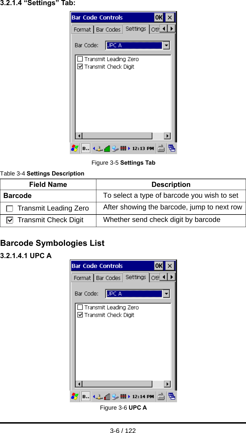  3-6 / 122 3.2.1.4 “Settings” Tab:  Figure 3-5 Settings Tab Table 3-4 Settings Description Field Name  Description Barcode  To select a type of barcode you wish to set Transmit Leading Zero  After showing the barcode, jump to next rowTransmit Check Digit  Whether send check digit by barcode  Barcode Symbologies List 3.2.1.4.1 UPC A  Figure 3-6 UPC A 