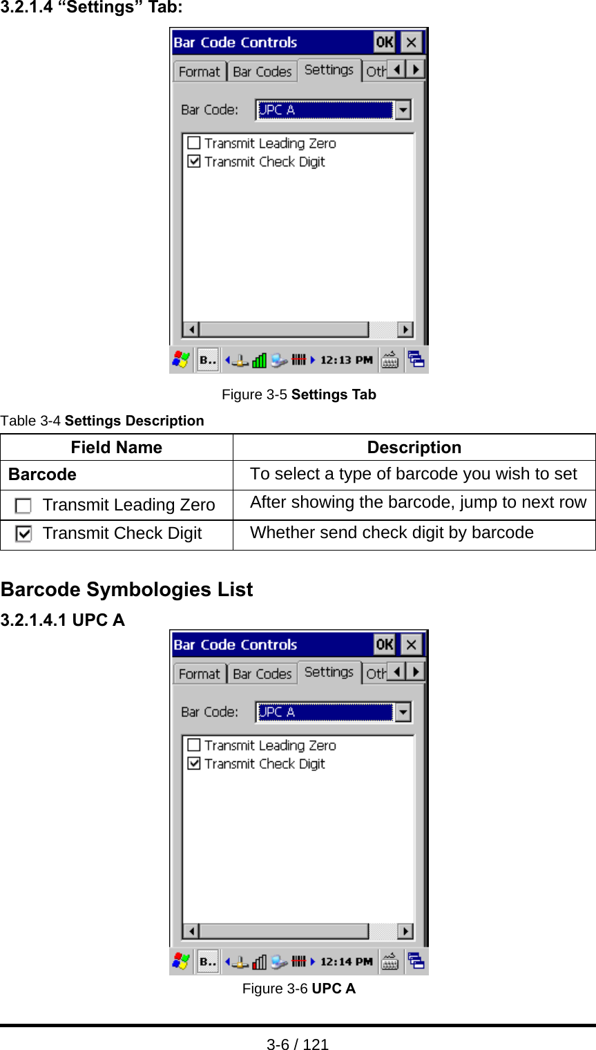  3-6 / 121 3.2.1.4 “Settings” Tab:  Figure 3-5 Settings Tab Table 3-4 Settings Description Field Name  Description Barcode  To select a type of barcode you wish to set Transmit Leading Zero  After showing the barcode, jump to next rowTransmit Check Digit  Whether send check digit by barcode  Barcode Symbologies List 3.2.1.4.1 UPC A  Figure 3-6 UPC A 