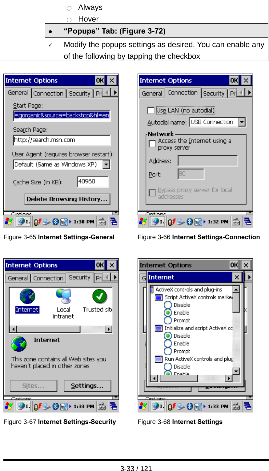  3-33 / 121 ○  Always ○  Hover z “Popups” Tab: (Figure 3-72)  9 Modify the popups settings as desired. You can enable any of the following by tapping the checkbox     Figure 3-65 Internet Settings-General  Figure 3-66 Internet Settings-Connection    Figure 3-67 Internet Settings-Security  Figure 3-68 Internet Settings 