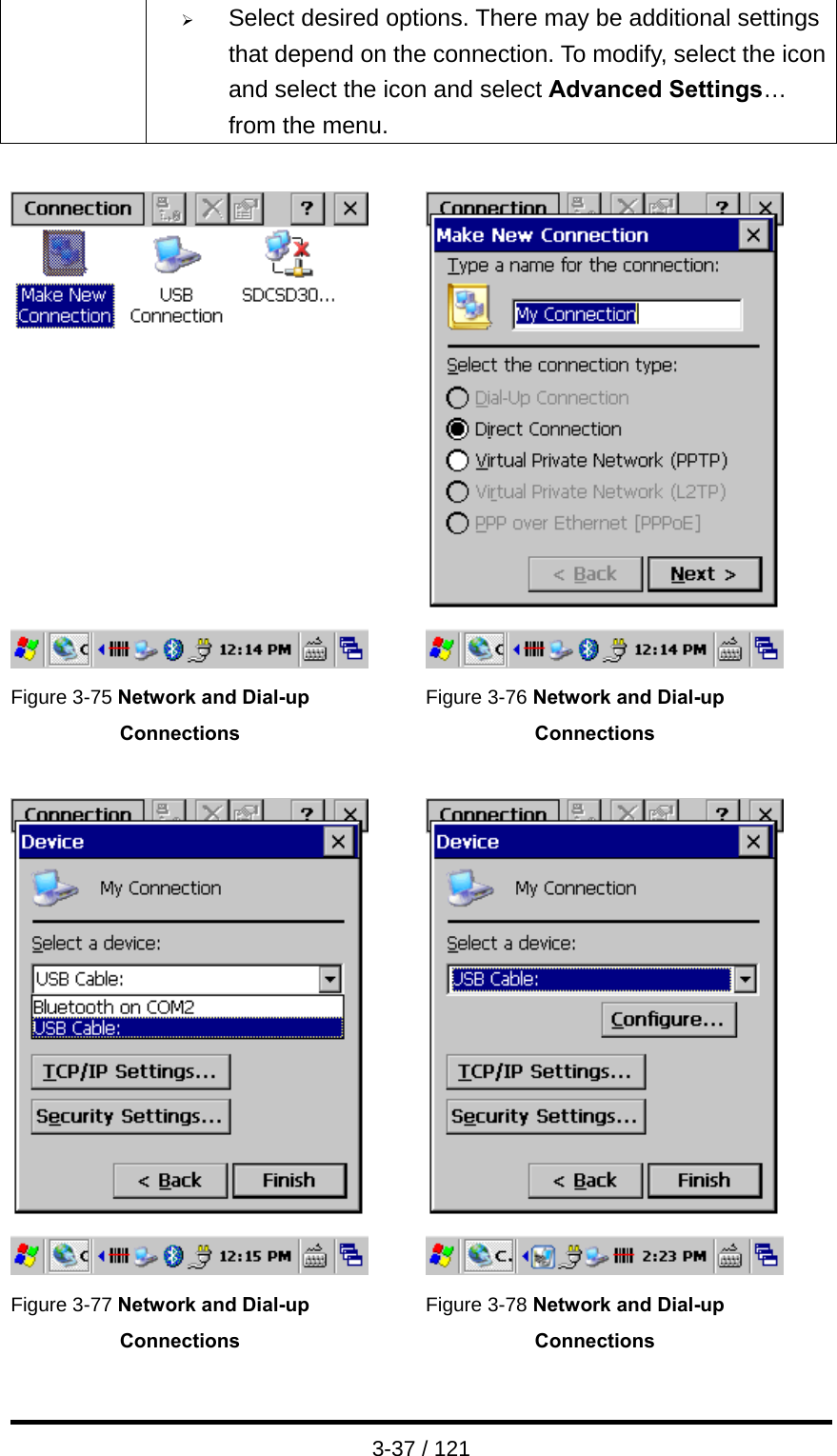  3-37 / 121 ¾ Select desired options. There may be additional settings that depend on the connection. To modify, select the icon and select the icon and select Advanced Settings… from the menu.     Figure 3-75 Network and Dial-up Connections Figure 3-76 Network and Dial-up Connections      Figure 3-77 Network and Dial-up Connections Figure 3-78 Network and Dial-up Connections 