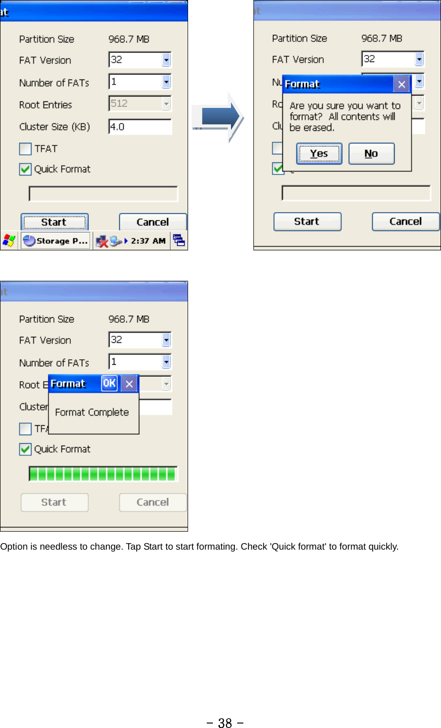                   Option is needless to change. Tap Start to start formating. Check &apos;Quick format&apos; to format quickly.          - 38 - 