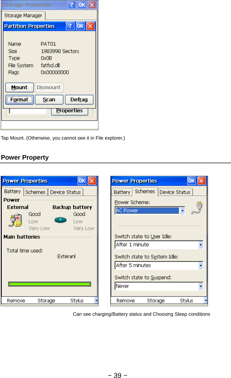  Tap Mount. (Otherwise, you cannot see it in File explorer.)  Power Property         Can see charging/Battery status and Choosing Sleep conditions             - 39 - 