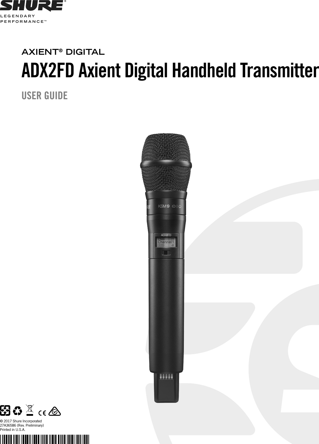 ADX2FD Axient Digital Handheld TransmitterUSER GUIDE© 2017 Shure Incorporated27A36586 (Rev. Preliminary)Printed in U.S.A.AXIENT® DIGITAL