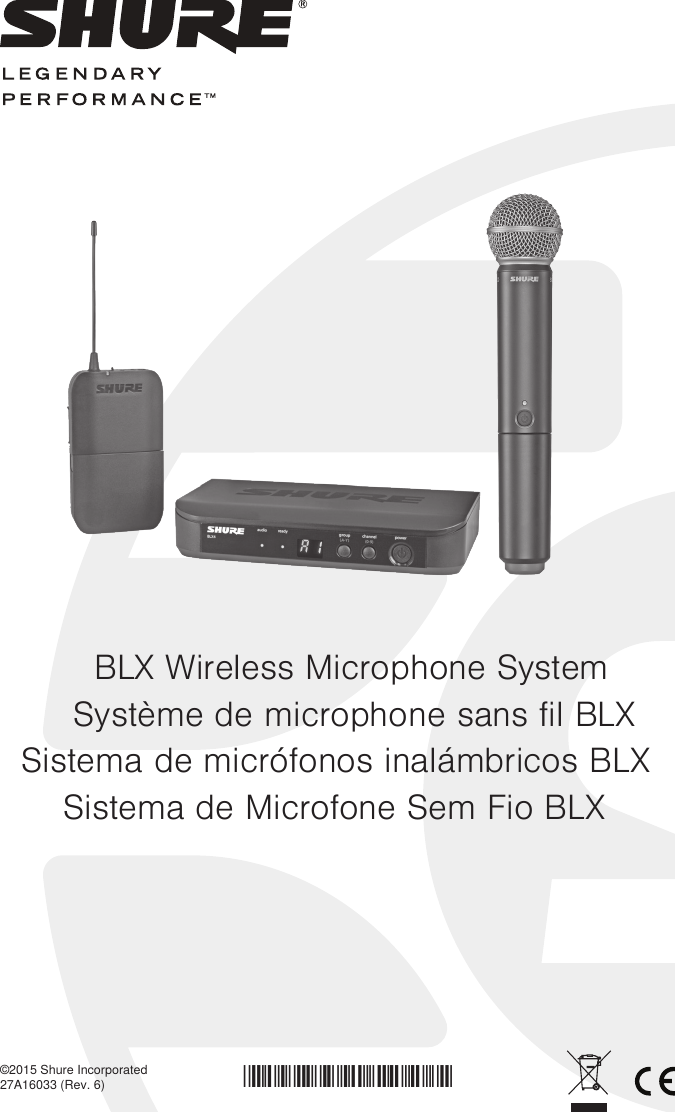 BLX Wireless Microphone SystemSystème de microphone sans fil BLXSistema de micrófonos inalámbricos BLXSistema de Microfone Sem Fio BLX*27A16033*©2015 Shure Incorporated27A16033 (Rev. 6)