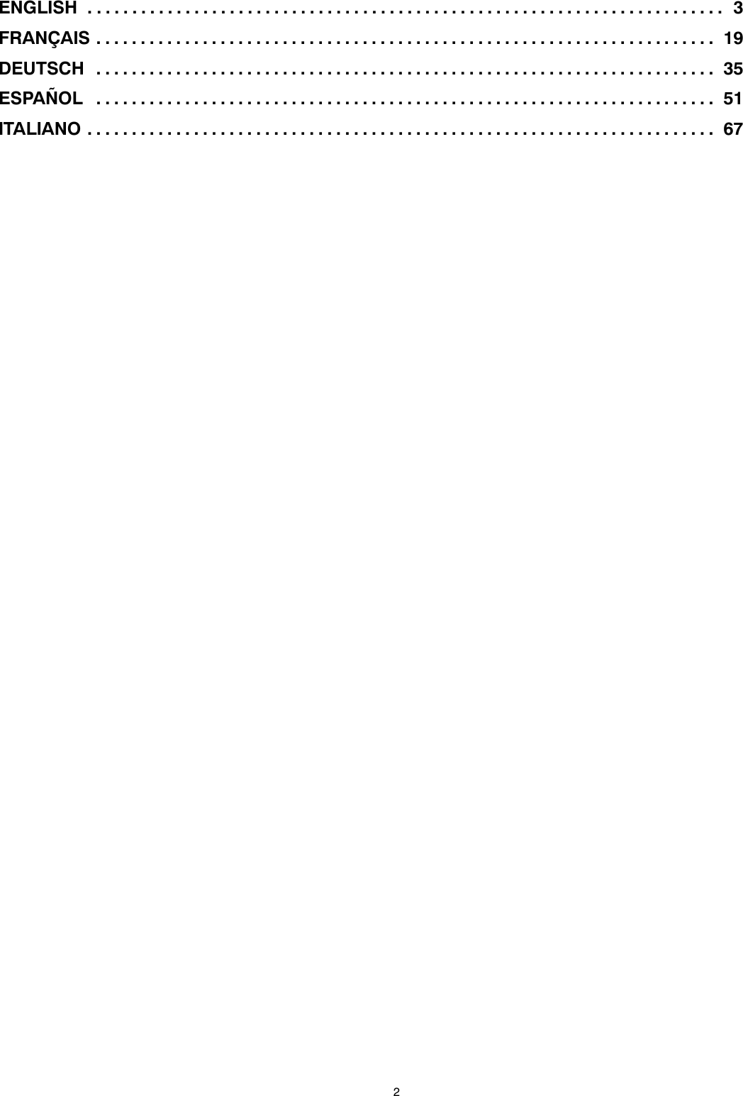 2ENGLISH 3. . . . . . . . . . . . . . . . . . . . . . . . . . . . . . . . . . . . . . . . . . . . . . . . . . . . . . . . . . . . . . . . . . . . . . . . FRANÇAIS 19. . . . . . . . . . . . . . . . . . . . . . . . . . . . . . . . . . . . . . . . . . . . . . . . . . . . . . . . . . . . . . . . . . . . . . DEUTSCH 35. . . . . . . . . . . . . . . . . . . . . . . . . . . . . . . . . . . . . . . . . . . . . . . . . . . . . . . . . . . . . . . . . . . . . . ESPAÑOL 51. . . . . . . . . . . . . . . . . . . . . . . . . . . . . . . . . . . . . . . . . . . . . . . . . . . . . . . . . . . . . . . . . . . . . . ITALIANO 67. . . . . . . . . . . . . . . . . . . . . . . . . . . . . . . . . . . . . . . . . . . . . . . . . . . . . . . . . . . . . . . . . . . . . . . 