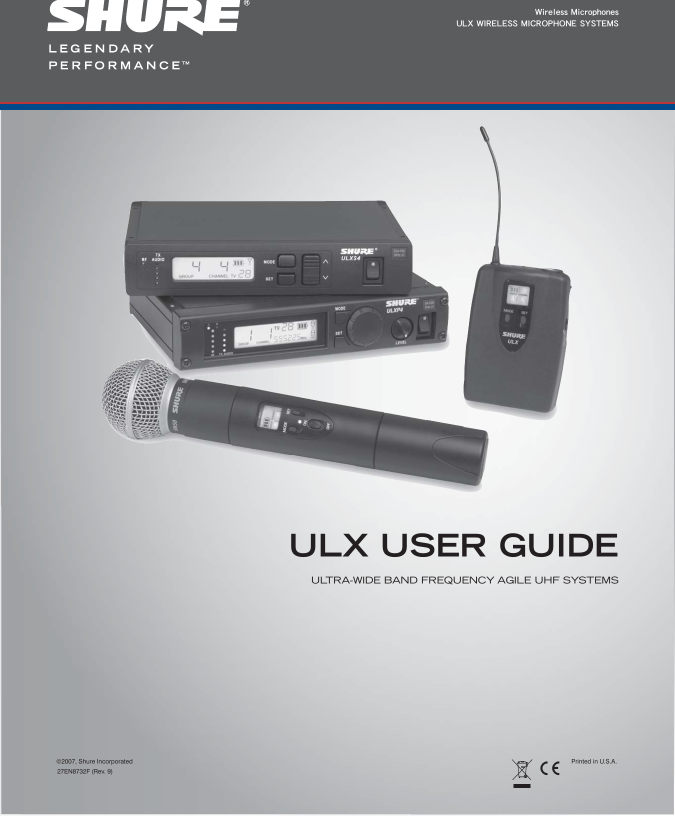 Wireless Microphones ULX WIRELESS MICROPHONE SYSTEMS©2007, Shure Incorporated27EN8732F (Rev. 9)Printed in U.S.A.ULX USER GUIDEULTRA-WIDE BAND FREQUENCY AGILE UHF SYSTEMS