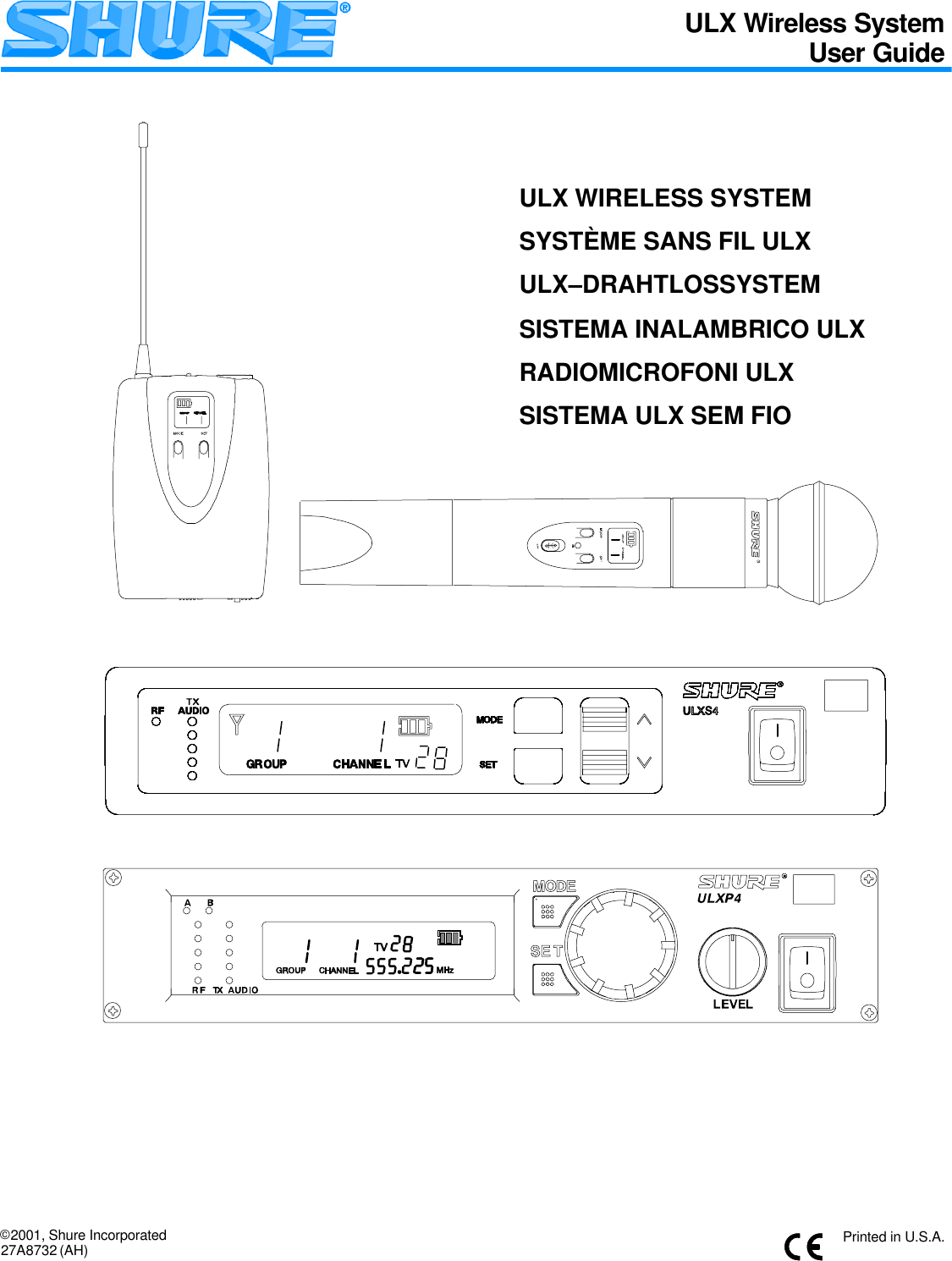 ULX Wireless SystemUser GuideULX WIRELESS SYSTEMSYSTÈME SANS FIL ULXULX–DRAHTLOSSYSTEMSISTEMA INALAMBRICO ULXRADIOMICROFONI ULXSISTEMA ULX SEM FIO27A8732 (AH)E2001, Shure Incorporated Printed in U.S.A.