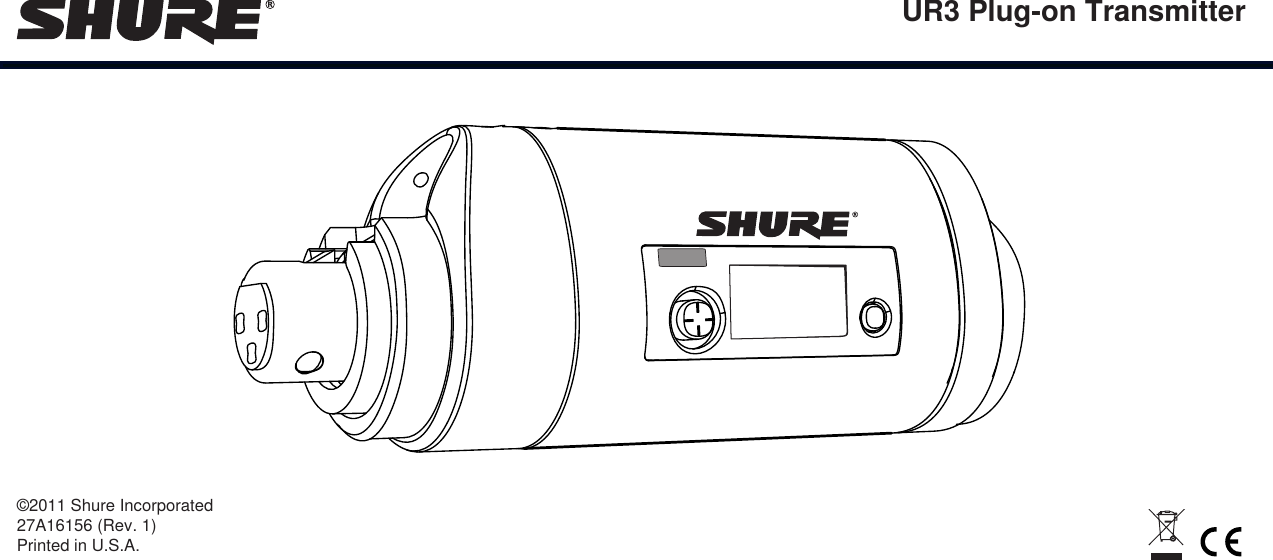 ©2011 Shure Incorporated 27A16156 (Rev. 1) Printed in U.S.A.UR3 Plug-on Transmitter