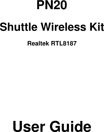           PN20 Shuttle Wireless Kit Realtek RTL8187    User Guide              