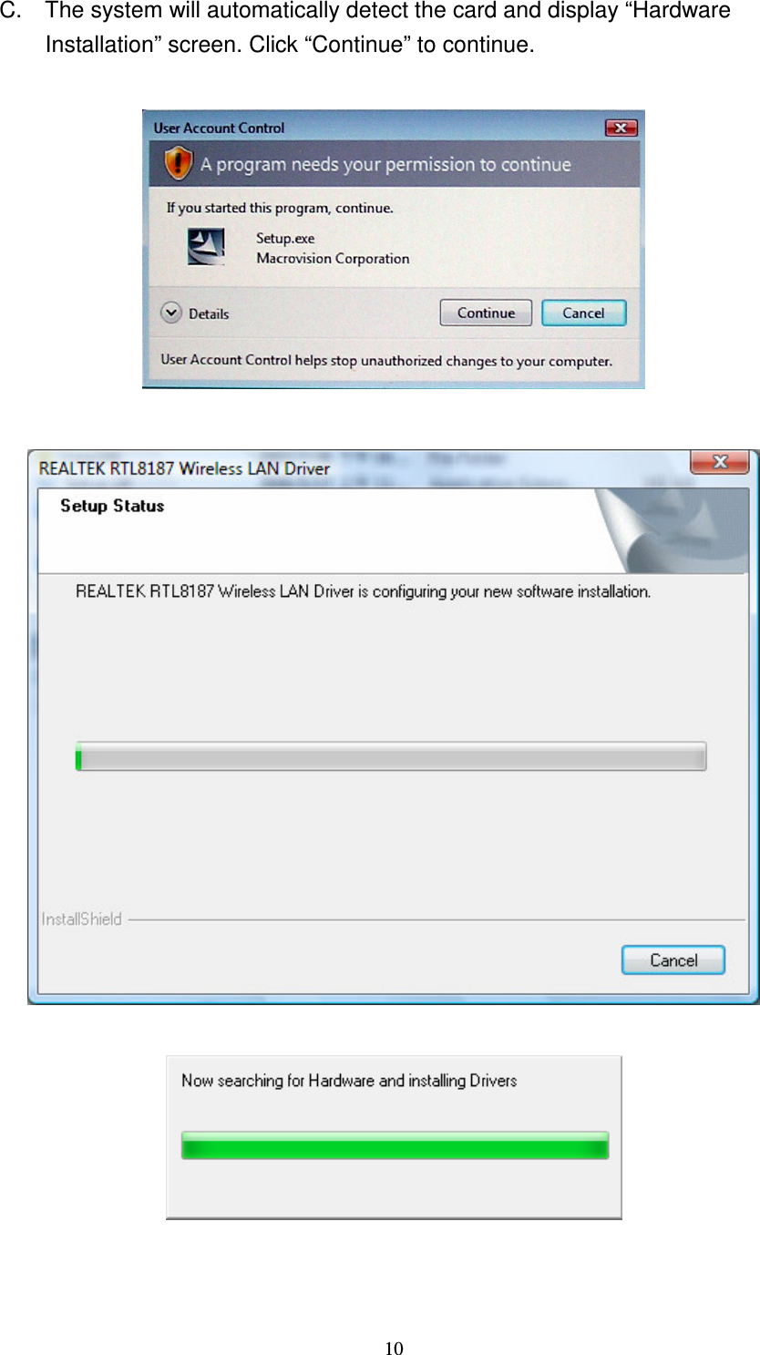   10 C.  The system will automatically detect the card and display &ldquo;Hardware Installation&rdquo; screen. Click &ldquo;Continue&rdquo; to continue.      