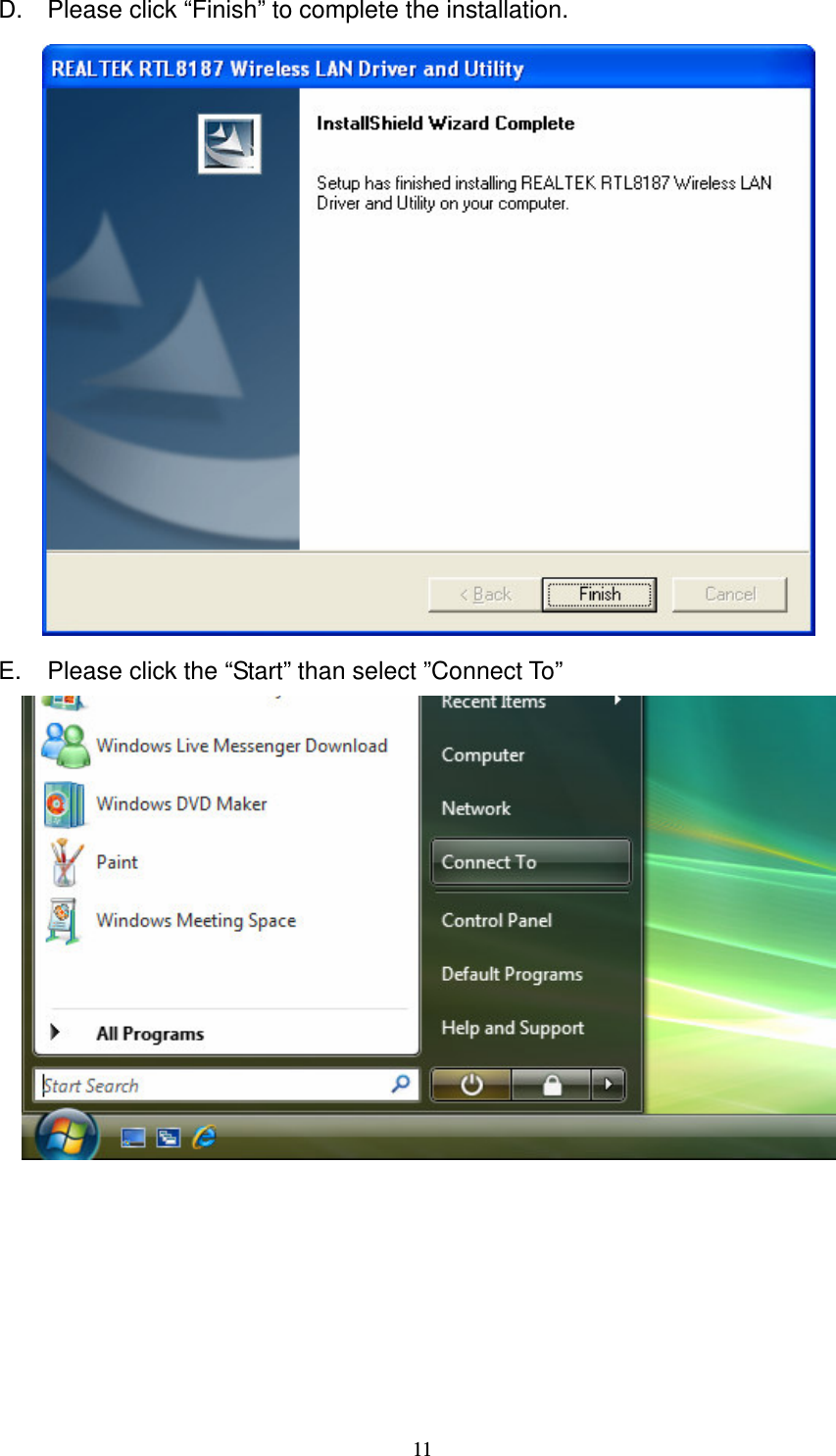   11 D.  Please click &ldquo;Finish&rdquo; to complete the installation.  E.  Please click the &ldquo;Start&rdquo; than select &rdquo;Connect To&rdquo;        