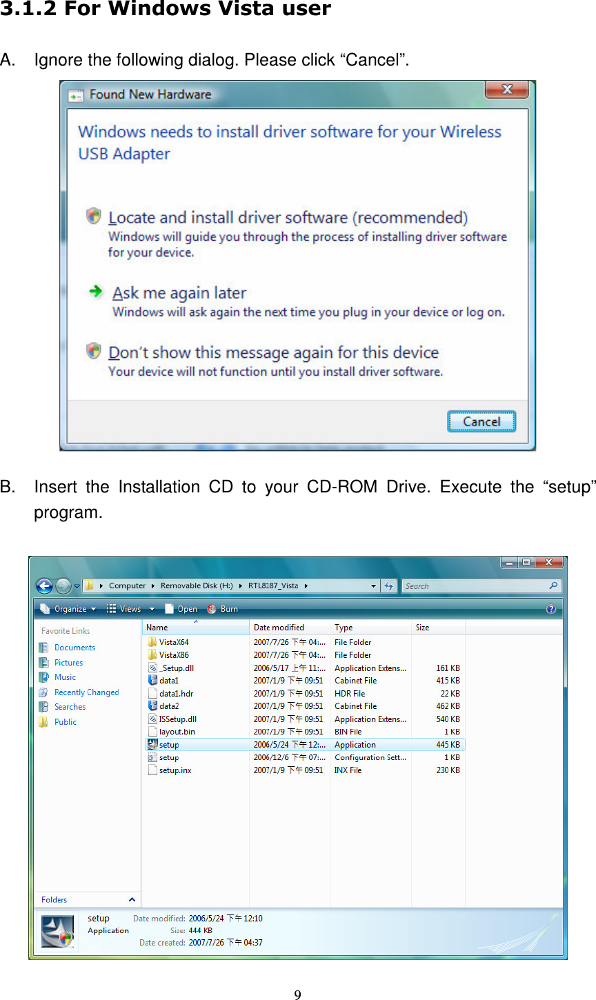   9  !A.  Ignore the following dialog. Please click &ldquo;Cancel&rdquo;.  B.  Insert  the  Installation  CD  to  your  CD-ROM  Drive.  Execute  the  &ldquo;setup&rdquo; program.  