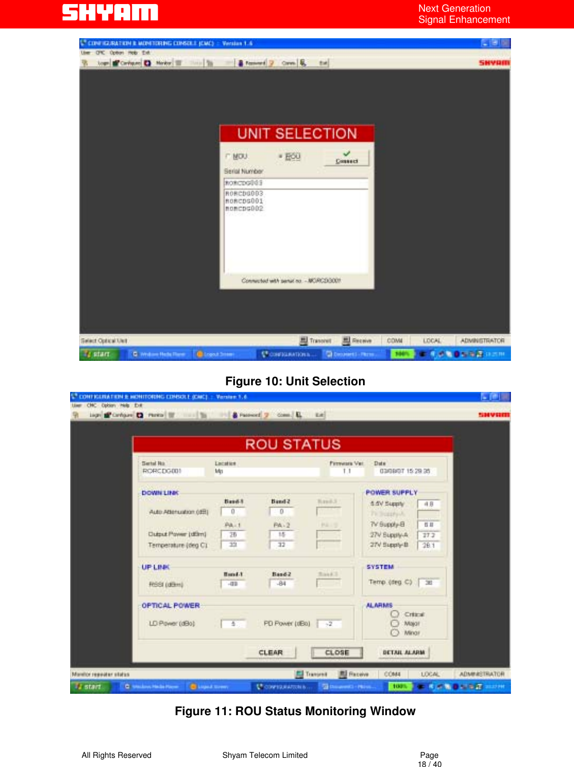   All Rights Reserved                                Shyam Telecom Limited                                             Page                                                                                                                                 18 / 40 Next Generation Signal Enhancement   Figure 10: Unit Selection                        Figure 11: ROU Status Monitoring Window   