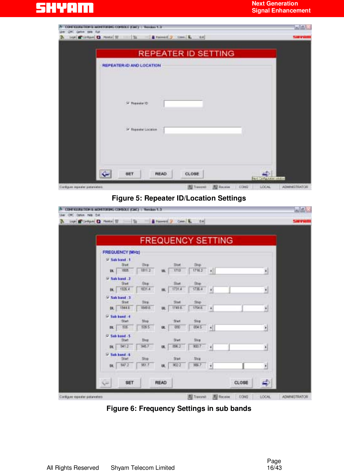                                                                                                  Page All Rights Reserved       Shyam Telecom Limited                                            16/43  Next Generation  Signal Enhancement  Figure 5: Repeater ID/Location Settings  Figure 6: Frequency Settings in sub bands  