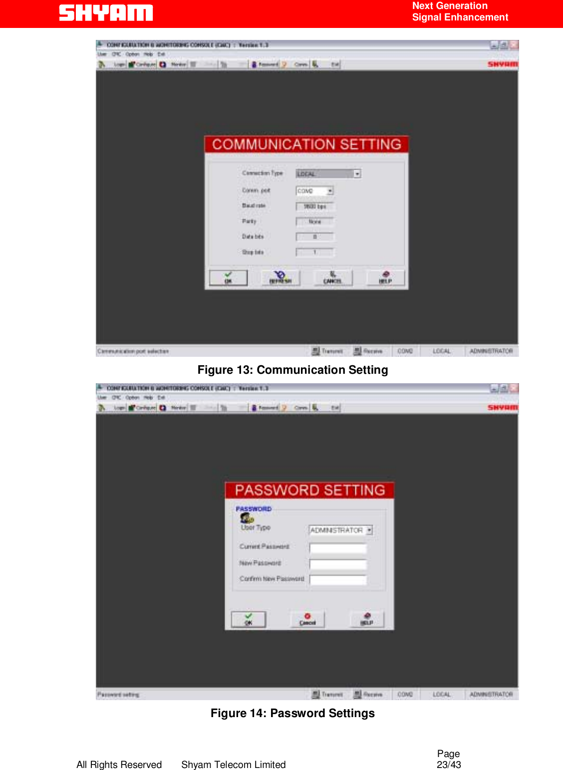                                                                                                  Page All Rights Reserved       Shyam Telecom Limited                                            23/43  Next Generation  Signal Enhancement  Figure 13: Communication Setting  Figure 14: Password Settings  