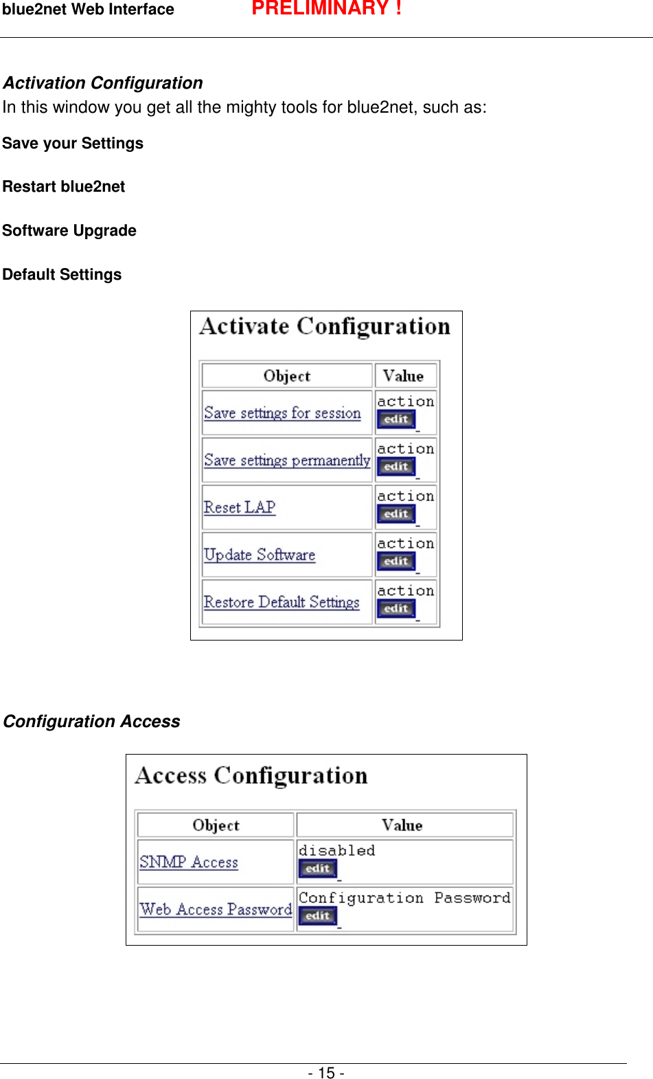 blue2net Web Interface PRELIMINARY !- 15 -Activation ConfigurationIn this window you get all the mighty tools for blue2net, such as:Save your SettingsRestart blue2netSoftware UpgradeDefault SettingsConfiguration Access