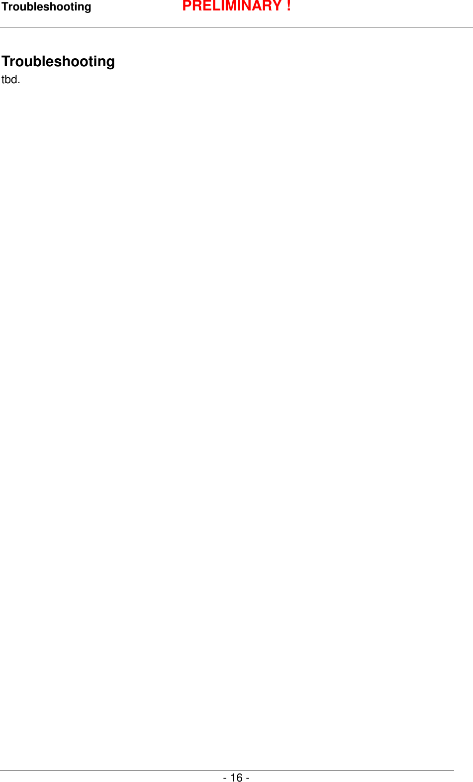 Troubleshooting PRELIMINARY !- 16 -Troubleshootingtbd.