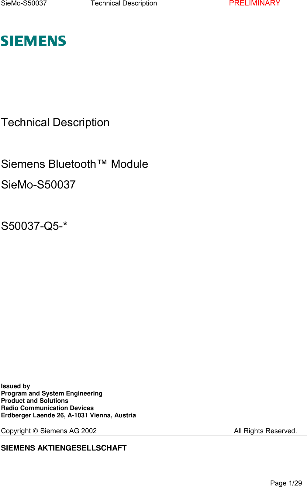 SieMo-S50037       Technical Description    PRELIMINARYPage 1/29Technical DescriptionSiemens Bluetooth&trade; ModuleSieMo-S50037S50037-Q5-*Issued byProgram and System EngineeringProduct and SolutionsRadio Communication DevicesErdberger Laende 26, A-1031 Vienna, AustriaCopyright  Siemens AG 2002 All Rights Reserved.SIEMENS AKTIENGESELLSCHAFT