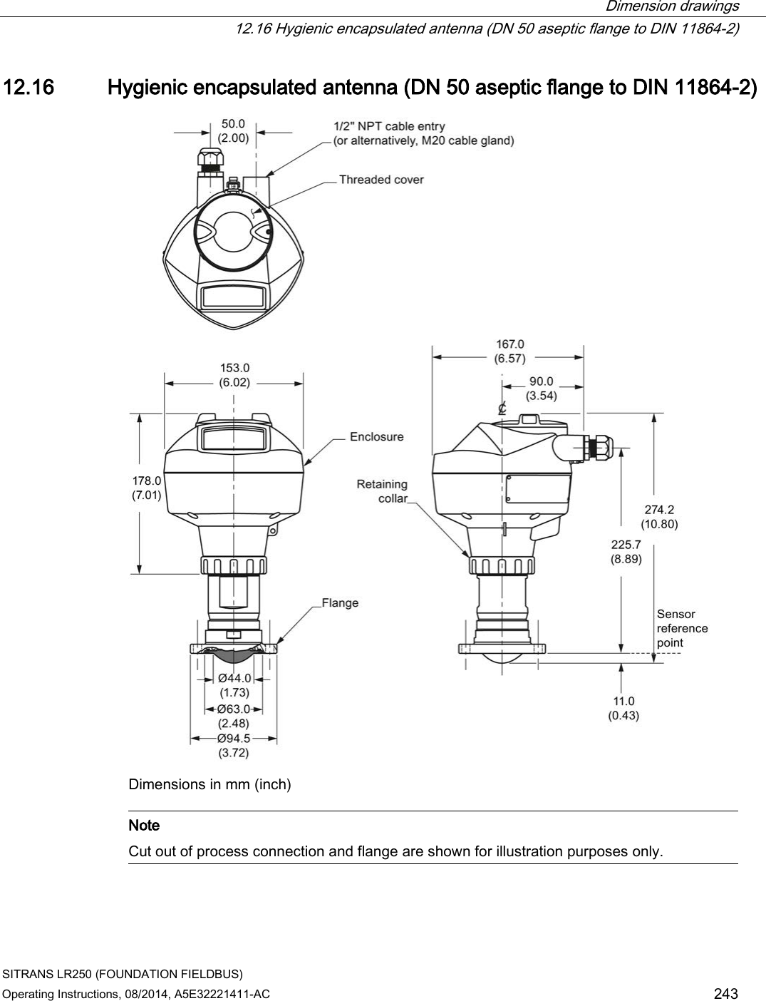  Dimension drawings  12.16 Hygienic encapsulated antenna (DN 50 aseptic flange to DIN 11864-2) SITRANS LR250 (FOUNDATION FIELDBUS) Operating Instructions, 08/2014, A5E32221411-AC 243 12.16 Hygienic encapsulated antenna (DN 50 aseptic flange to DIN 11864-2)  Dimensions in mm (inch)   Note Cut out of process connection and flange are shown for illustration purposes only.   