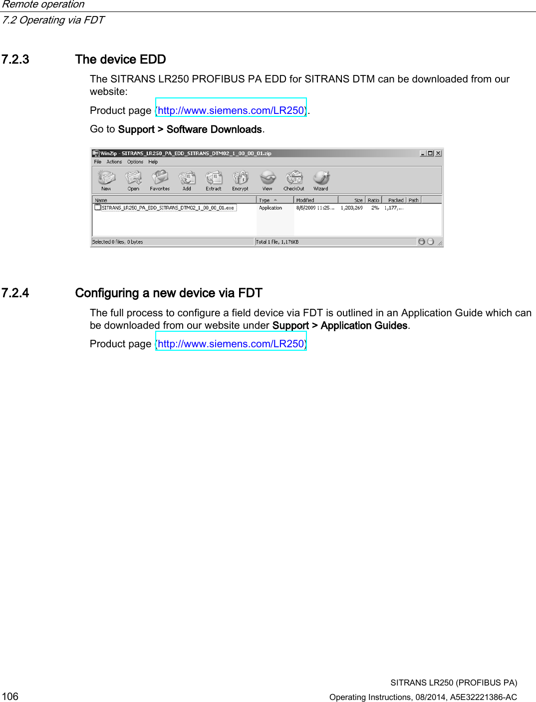 Remote operation   7.2 Operating via FDT  SITRANS LR250 (PROFIBUS PA) 106 Operating Instructions, 08/2014, A5E32221386-AC 7.2.3 The device EDD The SITRANS LR250 PROFIBUS PA EDD for SITRANS DTM can be downloaded from our website:  Product page (http://www.siemens.com/LR250).  Go to Support &gt; Software Downloads.  7.2.4 Configuring a new device via FDT The full process to configure a field device via FDT is outlined in an Application Guide which can be downloaded from our website under Support &gt; Application Guides.  Product page (http://www.siemens.com/LR250)  