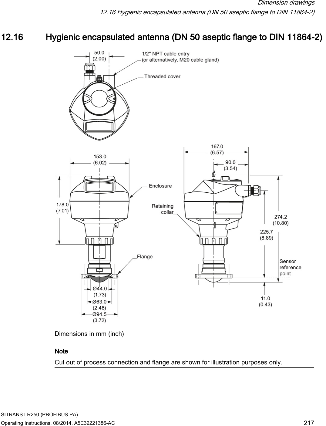  Dimension drawings  12.16 Hygienic encapsulated antenna (DN 50 aseptic flange to DIN 11864-2) SITRANS LR250 (PROFIBUS PA) Operating Instructions, 08/2014, A5E32221386-AC 217 12.16 Hygienic encapsulated antenna (DN 50 aseptic flange to DIN 11864-2)  Dimensions in mm (inch)   Note Cut out of process connection and flange are shown for illustration purposes only.   