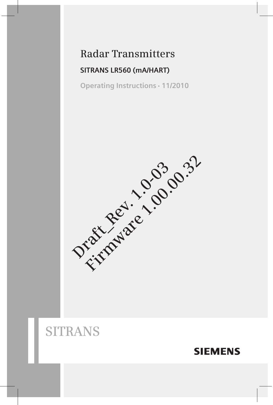 Radar TransmittersOperating Instructions   11/2010SITRANS LR560 (mA/HART)SITRANSDraft_Rev. 1.0-03Firmware 1.00.00.32