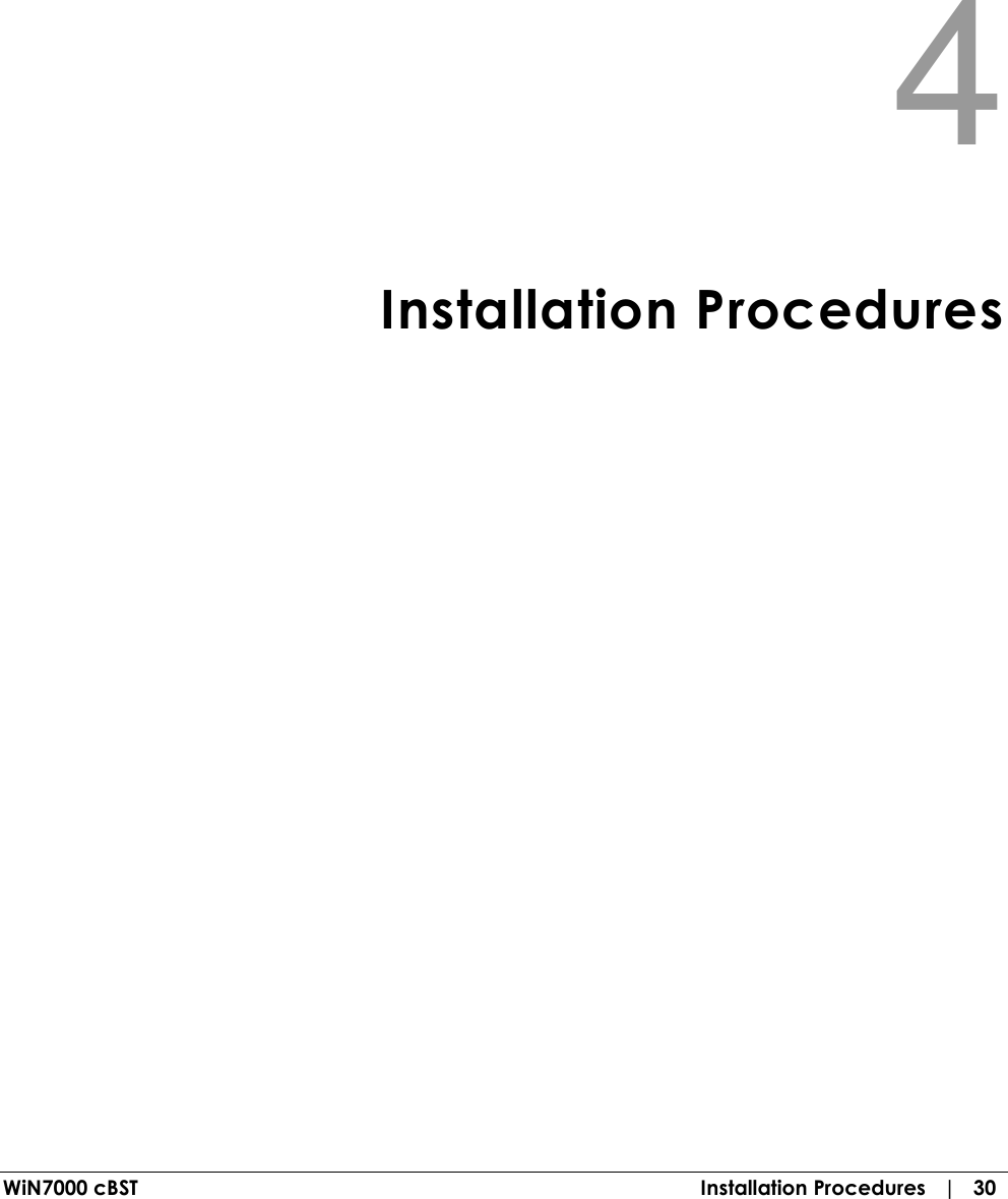  WiN7000 cBST  Installation Procedures   |   30  4   Installation Procedures 