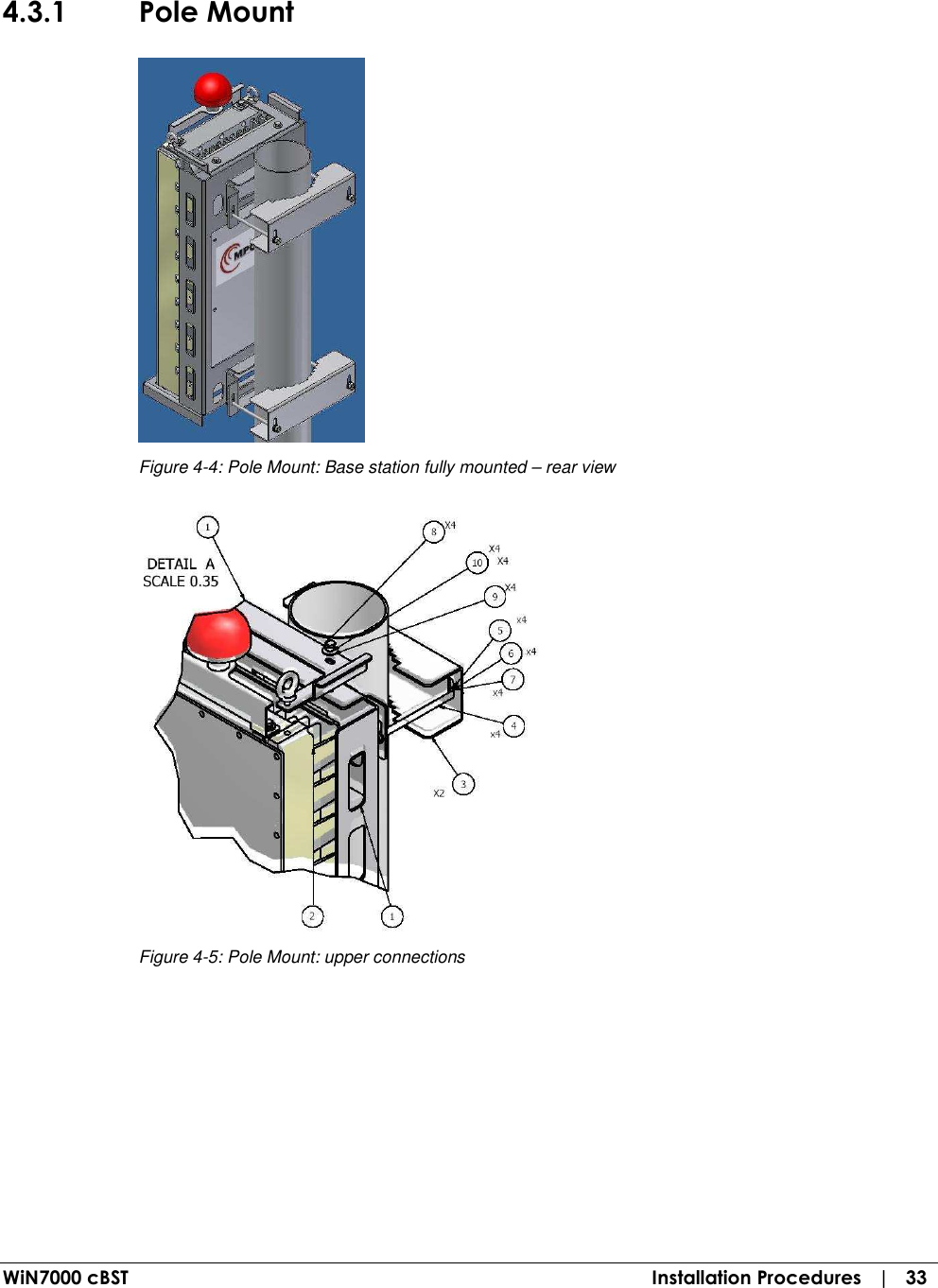  WiN7000 cBST  Installation Procedures   |   33 4.3.1 Pole Mount  Figure  4-4: Pole Mount: Base station fully mounted – rear view  Figure  4-5: Pole Mount: upper connections 