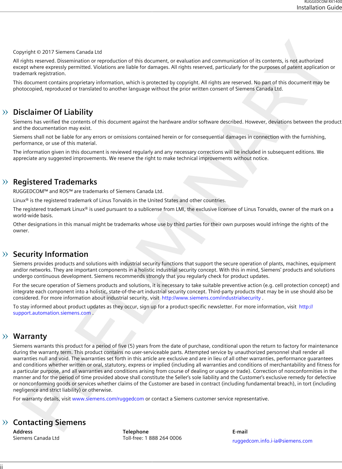 RUGGEDCOM RX1400Installation GuideiiCopyright © 2017 Siemens Canada LtdAll rights reserved. Dissemination or reproduction of this document, or evaluation and communication of its contents, is not authorizedexcept where expressly permitted. Violations are liable for damages. All rights reserved, particularly for the purposes of patent application ortrademark registration.This document contains proprietary information, which is protected by copyright. All rights are reserved. No part of this document may bephotocopied, reproduced or translated to another language without the prior written consent of Siemens Canada Ltd.Disclaimer Of LiabilitySiemens has verified the contents of this document against the hardware and/or software described. However, deviations between the productand the documentation may exist.Siemens shall not be liable for any errors or omissions contained herein or for consequential damages in connection with the furnishing,performance, or use of this material.The information given in this document is reviewed regularly and any necessary corrections will be included in subsequent editions. Weappreciate any suggested improvements. We reserve the right to make technical improvements without notice.Registered TrademarksRUGGEDCOM™ and ROS™ are trademarks of Siemens Canada Ltd.Linux® is the registered trademark of Linus Torvalds in the United States and other countries.The registered trademark Linux® is used pursuant to a sublicense from LMI, the exclusive licensee of Linus Torvalds, owner of the mark on aworld-wide basis.Other designations in this manual might be trademarks whose use by third parties for their own purposes would infringe the rights of theowner.Security InformationSiemens provides products and solutions with industrial security functions that support the secure operation of plants, machines, equipmentand/or networks. They are important components in a holistic industrial security concept. With this in mind, Siemens&apos; products and solutionsundergo continuous development. Siemens recommends strongly that you regularly check for product updates.For the secure operation of Siemens products and solutions, it is necessary to take suitable preventive action (e.g. cell protection concept) andintegrate each component into a holistic, state-of-the-art industrial security concept. Third-party products that may be in use should also beconsidered. For more information about industrial security, visit  http://www.siemens.com/industrialsecurity .To stay informed about product updates as they occur, sign up for a product-specific newsletter. For more information, visit  http://support.automation.siemens.com .WarrantySiemens warrants this product for a period of five (5) years from the date of purchase, conditional upon the return to factory for maintenanceduring the warranty term. This product contains no user-serviceable parts. Attempted service by unauthorized personnel shall render allwarranties null and void. The warranties set forth in this article are exclusive and are in lieu of all other warranties, performance guaranteesand conditions whether written or oral, statutory, express or implied (including all warranties and conditions of merchantability and fitness fora particular purpose, and all warranties and conditions arising from course of dealing or usage or trade). Correction of nonconformities in themanner and for the period of time provided above shall constitute the Seller’s sole liability and the Customer’s exclusive remedy for defectiveor nonconforming goods or services whether claims of the Customer are based in contract (including fundamental breach), in tort (includingnegligence and strict liability) or otherwise.For warranty details, visit www.siemens.com/ruggedcom or contact a Siemens customer service representative.Contacting SiemensAddressSiemens Canada LtdTelephoneToll-free: 1 888 264 0006E-mailruggedcom.info.i-ia@siemens.com