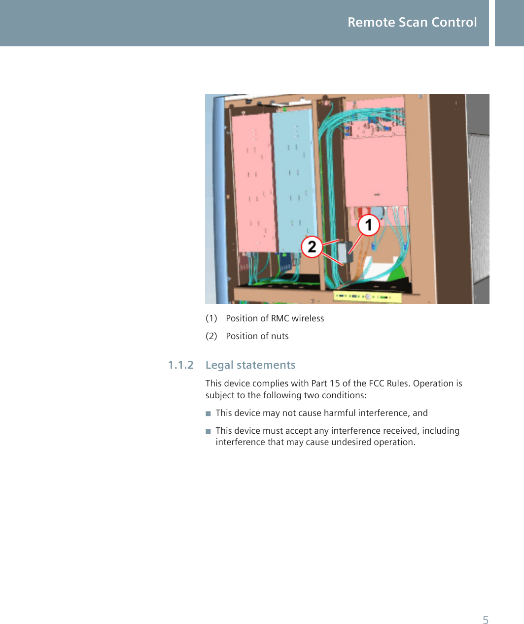 (1) Position of RMC wireless(2) Position of nutsLegal statementsThis device complies with Part 15 of the FCC Rules. Operation issubject to the following two conditions:◾This device may not cause harmful interference, and◾This device must accept any interference received, includinginterference that may cause undesired operation.1.1.2Remote Scan Control5