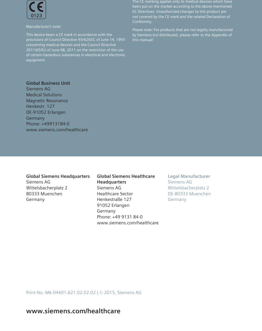 Manufacturer’s note:This device bears a CE mark in accordance with theprovisions of Council Directive 93/42/EEC of June 14, 1993concerning medical devices and the Council Directive2011/65/EU of June 08, 2011 on the restriction of the useof certain hazardous substances in electrical and electronicequipment.The CE marking applies only to medical devices which havebeen put on the market according to the above-mentionedEC Directives. Unauthorized changes to this product arenot covered by the CE mark and the related Declaration ofConformity.Please note: For products that are not legally manufacturedby Siemens but distributed, please refer to the Appendix ofthis manual!Global Business UnitSiemens AGMedical SolutionsMagnetic ResonanceHenkestr. 127DE-91052 ErlangenGermanyPhone: +49913184-0www.siemens.com/healthcareGlobal Siemens HeadquartersSiemens AGWittelsbacherplatz 280333 MuenchenGermanyGlobal Siemens HealthcareHeadquartersSiemens AGHealthcare SectorHenkestraße 12791052 ErlangenGermanyPhone: +49 9131 84-0www.siemens.com/healthcareLegal ManufacturerSiemens AGWittelsbacherplatz 2DE-80333 MuenchenGermanyPrint No. M6-04401.621.02.02.02 | © 2015, Siemens AGwww.siemens.com/healthcare