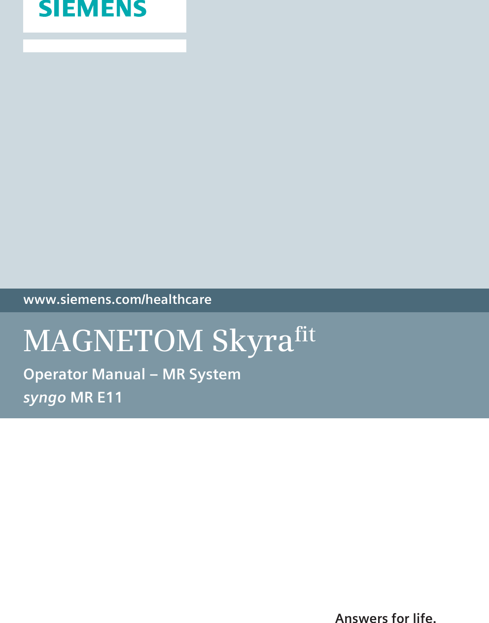 www.siemens.com/healthcareMAGNETOM SkyrafitOperator Manual – MR Systemsyngo MR E11Answers for life.