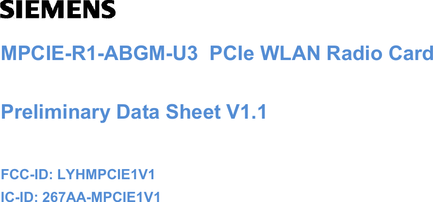     MPCIE-R1-ABGM-U3  PCIe WLAN Radio Card    Preliminary Data Sheet V1.1     FCC-ID: LYHMPCIE1V1  IC-ID: 267AA-MPCIE1V1                                                      