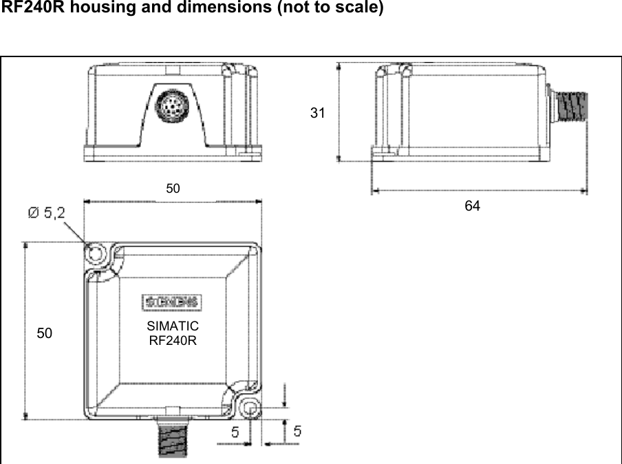 RF240R housing and dimensions (not to scale)   SIMATIC RF240R 31 64 50 50  