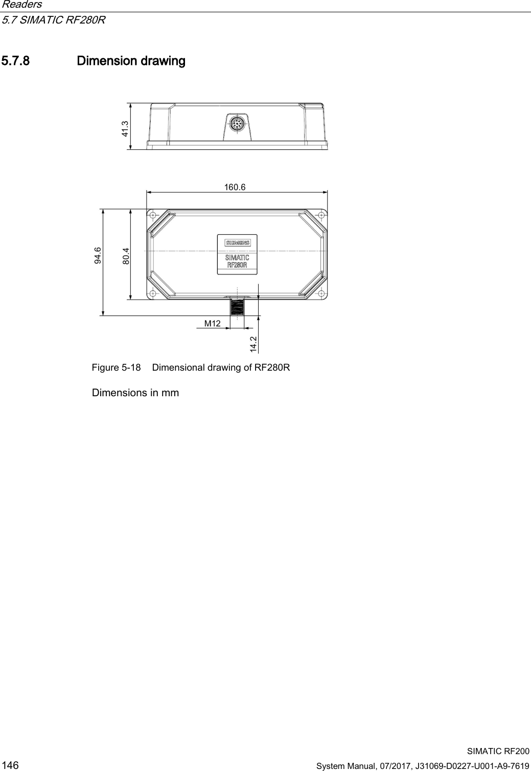 Readers   5.7 SIMATIC RF280R  SIMATIC RF200 146 System Manual, 07/2017, J31069-D0227-U001-A9-7619 5.7.8 Dimension drawing   Figure 5-18 Dimensional drawing of RF280R Dimensions in mm 