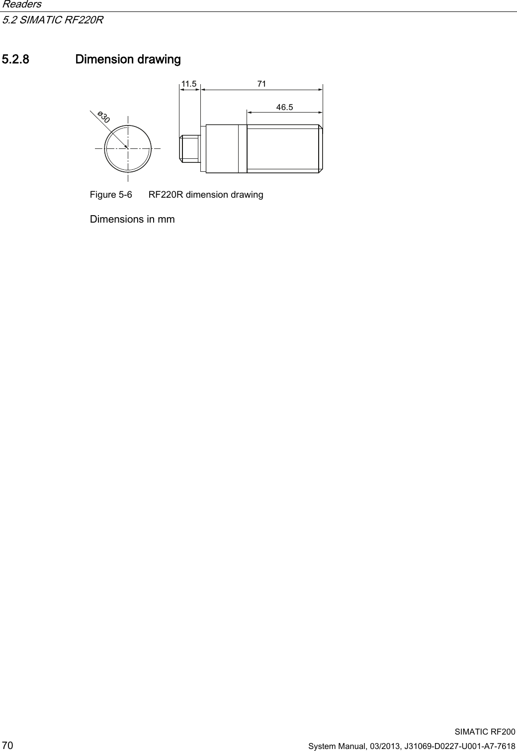 Readers   5.2 SIMATIC RF220R  SIMATIC RF200 70 System Manual, 03/2013, J31069-D0227-U001-A7-7618 5.2.8 Dimension drawing º Figure 5-6  RF220R dimension drawing Dimensions in mm 