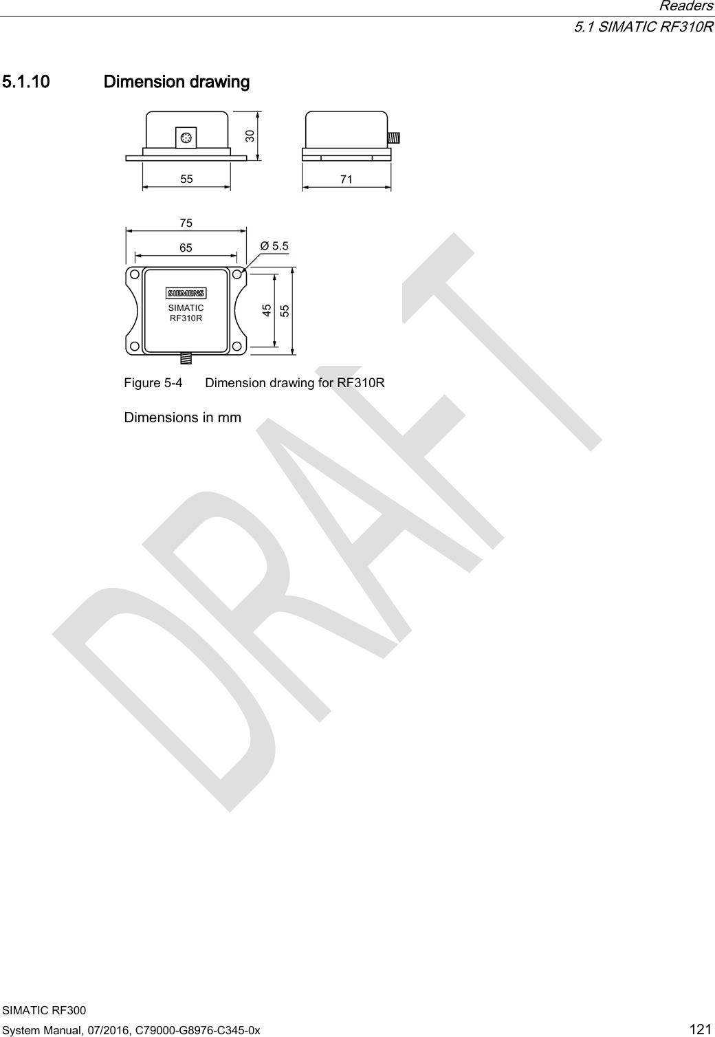  Readers  5.1 SIMATIC RF310R SIMATIC RF300 System Manual, 07/2016, C79000-G8976-C345-0x 121 5.1.10 Dimension drawing  Figure 5-4  Dimension drawing for RF310R Dimensions in mm 