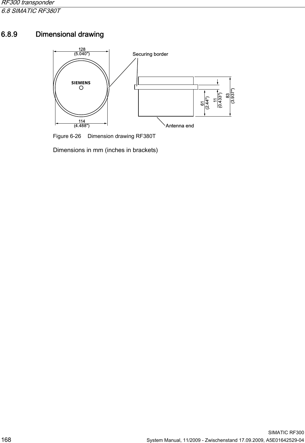 RF300 transponder   6.8 SIMATIC RF380T  SIMATIC RF300 168  System Manual, 11/2009 - Zwischenstand 17.09.2009, A5E01642529-04 6.8.9 Dimensional drawing SIEMENS6HFXULQJERUGHU$QWHQQDHQG Figure 6-26  Dimension drawing RF380T Dimensions in mm (inches in brackets) 