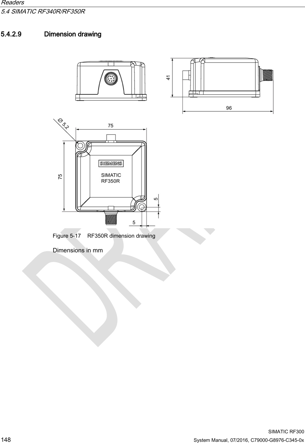 Readers   5.4 SIMATIC RF340R/RF350R  SIMATIC RF300 148 System Manual, 07/2016, C79000-G8976-C345-0x 5.4.2.9 Dimension drawing   Figure 5-17 RF350R dimension drawing Dimensions in mm 