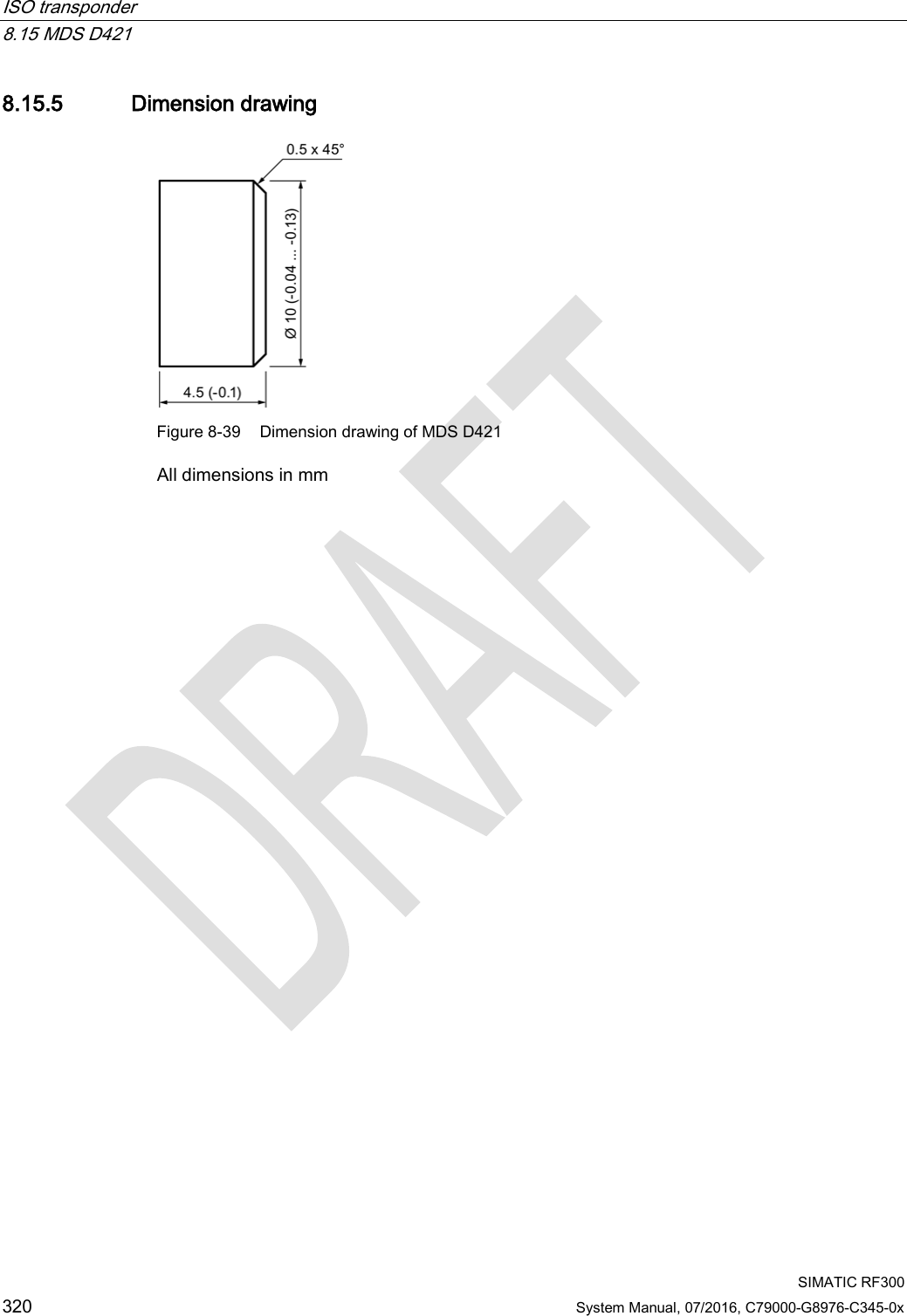 ISO transponder   8.15 MDS D421  SIMATIC RF300 320 System Manual, 07/2016, C79000-G8976-C345-0x 8.15.5 Dimension drawing  Figure 8-39 Dimension drawing of MDS D421 All dimensions in mm 