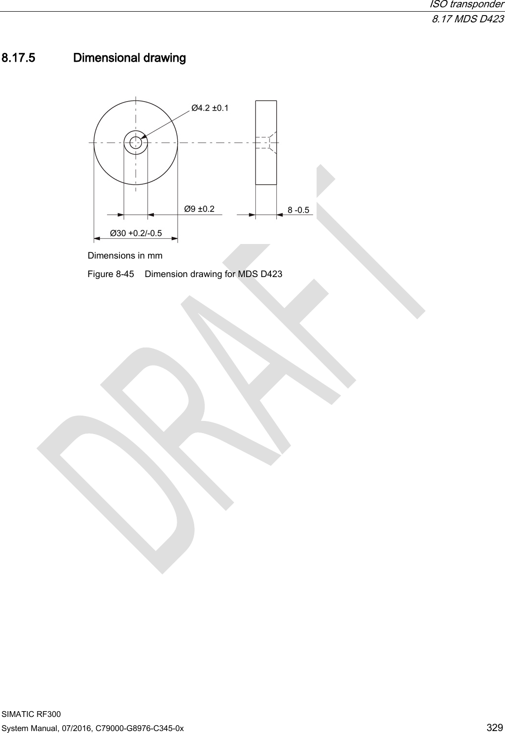  ISO transponder  8.17 MDS D423 SIMATIC RF300 System Manual, 07/2016, C79000-G8976-C345-0x 329 8.17.5 Dimensional drawing   Dimensions in mm Figure 8-45 Dimension drawing for MDS D423 