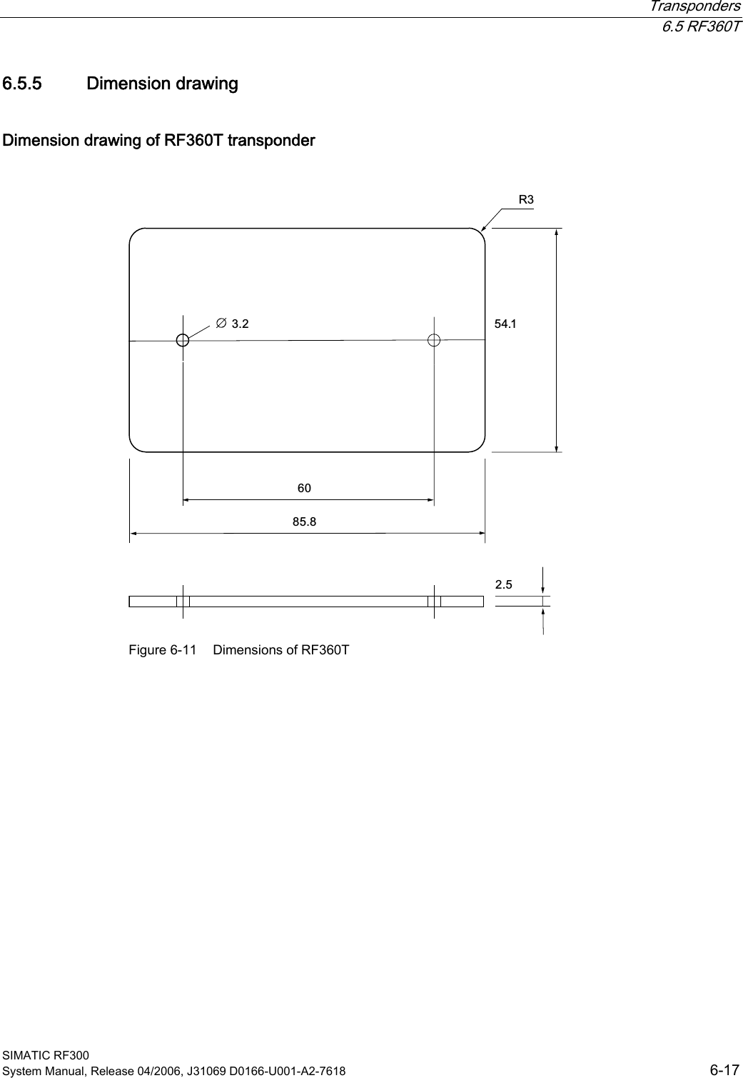  Transponders  6.5 RF360T SIMATIC RF300 System Manual, Release 04/2006, J31069 D0166-U001-A2-7618  6-17 6.5.5  Dimension drawing Dimension drawing of RF360T transponder  5 Figure 6-11  Dimensions of RF360T  